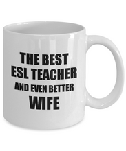 Load image into Gallery viewer, Esl Teacher Wife Mug Funny Gift Idea for Spouse Gag Inspiring Joke The Best And Even Better Coffee Tea Cup-Coffee Mug