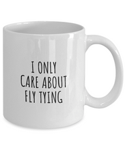 Load image into Gallery viewer, I Only Care About Fly Tying Mug Funny Gift Idea For Hobby Lover Sarcastic Quote Fan Present Gag Coffee Tea Cup-Coffee Mug