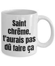 Load image into Gallery viewer, Saint-chreme t&#39;aurais pas du faire ca Mug Quebec Swear In French Expression Funny Gift Idea for Novelty Gag Coffee Tea Cup-Coffee Mug