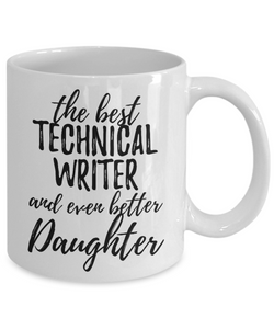 Technical Writer Daughter Funny Gift Idea for Girl Coffee Mug The Best And Even Better Tea Cup-Coffee Mug