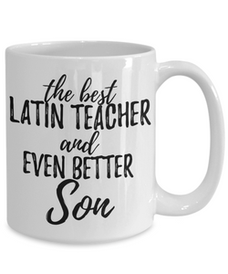 Latin Teacher Son Funny Gift Idea for Child Coffee Mug The Best And Even Better Tea Cup-Coffee Mug