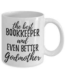Bookkeeper Godmother Funny Gift Idea for Godparent Coffee Mug The Best And Even Better Tea Cup-Coffee Mug