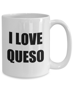 I Love Queso Mug Funny Gift Idea Novelty Gag Coffee Tea Cup-[style]