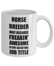 Load image into Gallery viewer, Horse Breeder Mug Freaking Awesome Funny Gift Idea for Coworker Employee Office Gag Job Title Joke Coffee Tea Cup-Coffee Mug