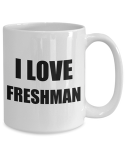 I Love Freshman Mug Funny Gift Idea Novelty Gag Coffee Tea Cup-Coffee Mug