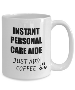 Personal Care Aide Mug Instant Just Add Coffee Funny Gift Idea for Corworker Present Workplace Joke Office Tea Cup-Coffee Mug