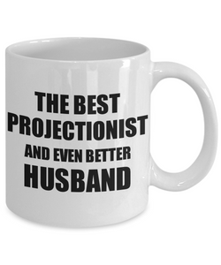 Projectionist Husband Mug Funny Gift Idea for Lover Gag Inspiring Joke The Best And Even Better Coffee Tea Cup-Coffee Mug