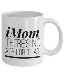 iMom there's no app for that mug-Coffee Mug