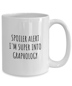 Funny Graphology Mug Spoiler Alert I'm Super Into Funny Gift Idea For Hobby Lover Quote Fan Gag Coffee Tea Cup-Coffee Mug