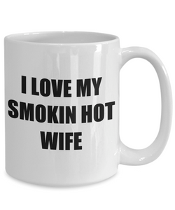 I Love My Smokin Hot Wife Mug Funny Gift Idea Novelty Gag Coffee Tea Cup-Coffee Mug