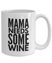 Load image into Gallery viewer, Mama needs some wine mug-Coffee Mug