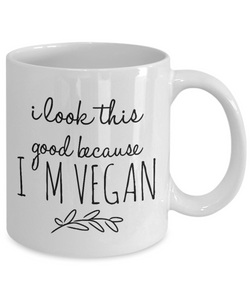 Funny Coffee Mug for Vegan - I Look This Good-Coffee Mug