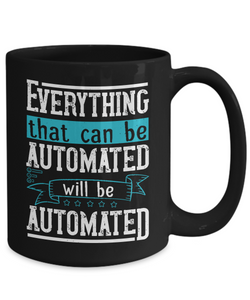 Internet Geek Mug Everything That Can Be Automated Will Be Automated Gift Coffee Tea Cup-Coffee Mug