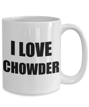 Load image into Gallery viewer, I Love Chowder Mugs Funny Gift Idea Novelty Gag Coffee Tea Cup-Coffee Mug