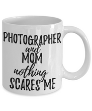 Load image into Gallery viewer, Photographer Mom Mug Funny Gift Idea for Mother Gag Joke Nothing Scares Me Coffee Tea Cup-Coffee Mug