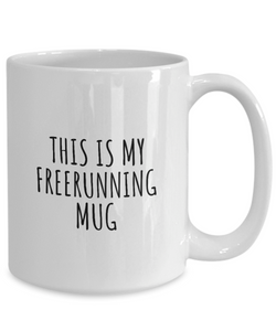 This Is My Freerunning Mug Funny Gift Idea For Hobby Lover Fanatic Quote Fan Present Gag Coffee Tea Cup-Coffee Mug