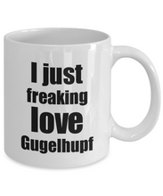 Load image into Gallery viewer, Gugelhupf Lover Mug I Just Freaking Love Funny Gift Idea For Foodie Coffee Tea Cup-Coffee Mug