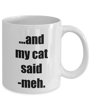 Load image into Gallery viewer, Meh Cat My Mug Funny Gift Idea for Novelty Gag Coffee Tea Cup-[style]