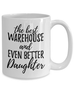 Warehouse Daughter Funny Gift Idea for Girl Coffee Mug The Best And Even Better Tea Cup-Coffee Mug