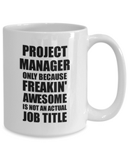 Load image into Gallery viewer, Project Manager Mug Freaking Awesome Funny Gift Idea for Coworker Employee Office Gag Job Title Joke Tea Cup-Coffee Mug