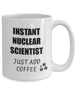 Nuclear Scientist Mug Instant Just Add Coffee Funny Gift Idea for Corworker Present Workplace Joke Office Tea Cup-Coffee Mug