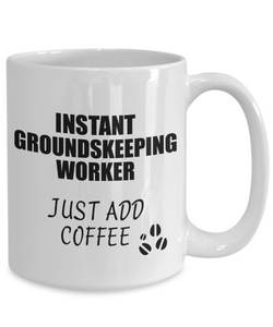 Groundskeeping Worker Mug Instant Just Add Coffee Funny Gift Idea for Coworker Present Workplace Joke Office Tea Cup-Coffee Mug