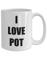 Load image into Gallery viewer, I Love Pot Coffee Mug Funny Gift Idea Novelty Gag Coffee Tea Cup-Coffee Mug