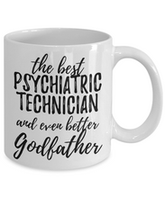 Load image into Gallery viewer, Psychiatric Technician Godfather Funny Gift Idea for Godparent Coffee Mug The Best And Even Better Tea Cup-Coffee Mug
