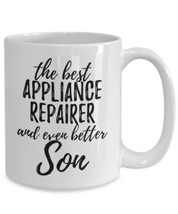Appliance Repairer Son Funny Gift Idea for Child Coffee Mug The Best And Even Better Tea Cup-Coffee Mug