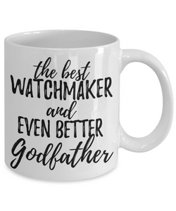 Watchmaker Godfather Funny Gift Idea for Godparent Coffee Mug The Best And Even Better Tea Cup-Coffee Mug