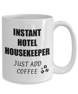 Hotel Housekeeper Mug Instant Just Add Coffee Funny Gift Idea for Corworker Present Workplace Joke Office Tea Cup-Coffee Mug