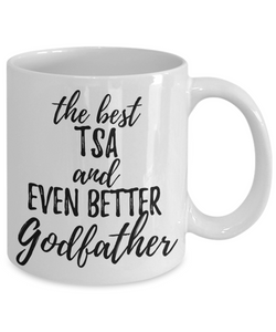 TSA Godfather Funny Gift Idea for Godparent Coffee Mug The Best And Even Better Tea Cup-Coffee Mug