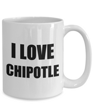 Load image into Gallery viewer, I Love Chipotle Mug Funny Gift Idea Novelty Gag Coffee Tea Cup-[style]