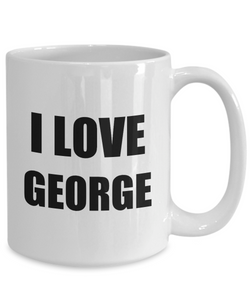 I Love George Mug Funny Gift Idea Novelty Gag Coffee Tea Cup-Coffee Mug
