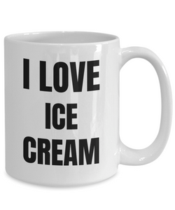 I Love Ice Cream Mug Funny Gift Idea Novelty Gag Coffee Tea Cup-Coffee Mug