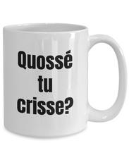 Load image into Gallery viewer, Quosse tu crisse Mug Quebec Swear In French Expression Funny Gift Idea for Novelty Gag Coffee Tea Cup-Coffee Mug