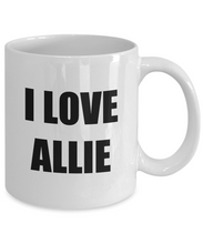 Load image into Gallery viewer, I Love Allie Mug Funny Gift Idea Novelty Gag Coffee Tea Cup-Coffee Mug