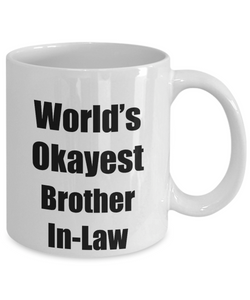 Brother In-Law Mug Worlds Okayest Funny Christmas Gift Idea for Novelty Gag Sarcastic Pun Coffee Tea Cup-Coffee Mug