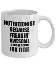 Load image into Gallery viewer, Nutritionist Mug Freaking Awesome Funny Gift Idea for Coworker Employee Office Gag Job Title Joke Coffee Tea Cup-Coffee Mug