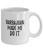 Load image into Gallery viewer, Barbajuan Made Me Do It Mug Funny Foodie Present Idea Coffee tea Cup-Coffee Mug