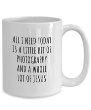 Load image into Gallery viewer, Funny Photography Mug Christian Catholic Gift All I Need Is Whole Lot of Jesus Hobby Lover Present Quote Gag Coffee Tea Cup-Coffee Mug