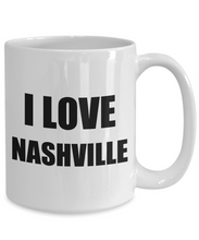 Load image into Gallery viewer, I Love Nashville Mug Funny Gift Idea Novelty Gag Coffee Tea Cup-Coffee Mug