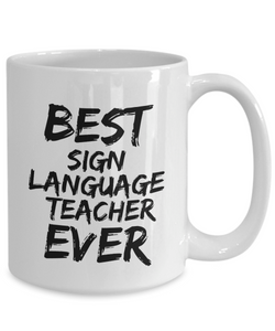 Sign Language Teacher Mug Best Ever Funny Gift Idea for Novelty Gag Coffee Tea Cup-[style]