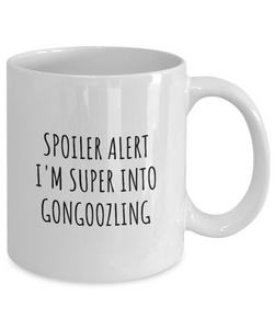 Funny Gongoozling Mug Spoiler Alert I'm Super Into Funny Gift Idea For Hobby Lover Quote Fan Gag Coffee Tea Cup-Coffee Mug