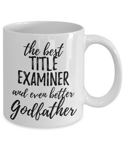Title Examiner Godfather Funny Gift Idea for Godparent Coffee Mug The Best And Even Better Tea Cup-Coffee Mug