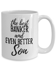 Load image into Gallery viewer, Banker Son Funny Gift Idea for Child Coffee Mug The Best And Even Better Tea Cup-Coffee Mug