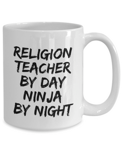 Religion Teacher By Day Ninja By Night Mug Funny Gift Idea for Novelty Gag Coffee Tea Cup-[style]