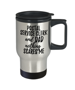Funny Postal Service Clerk Dad Travel Mug Gift Idea for Father Gag Joke Nothing Scares Me Coffee Tea Insulated Lid Commuter 14 oz Stainless Steel-Travel Mug