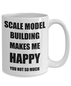 Scale Model Building Mug Lover Fan Funny Gift Idea Hobby Novelty Gag Coffee Tea Cup Makes Me Happy-Coffee Mug