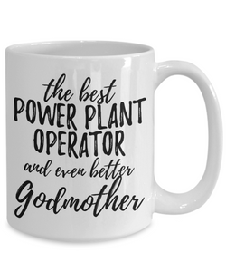 Power Plant Operator Godmother Funny Gift Idea for Godparent Coffee Mug The Best And Even Better Tea Cup-Coffee Mug